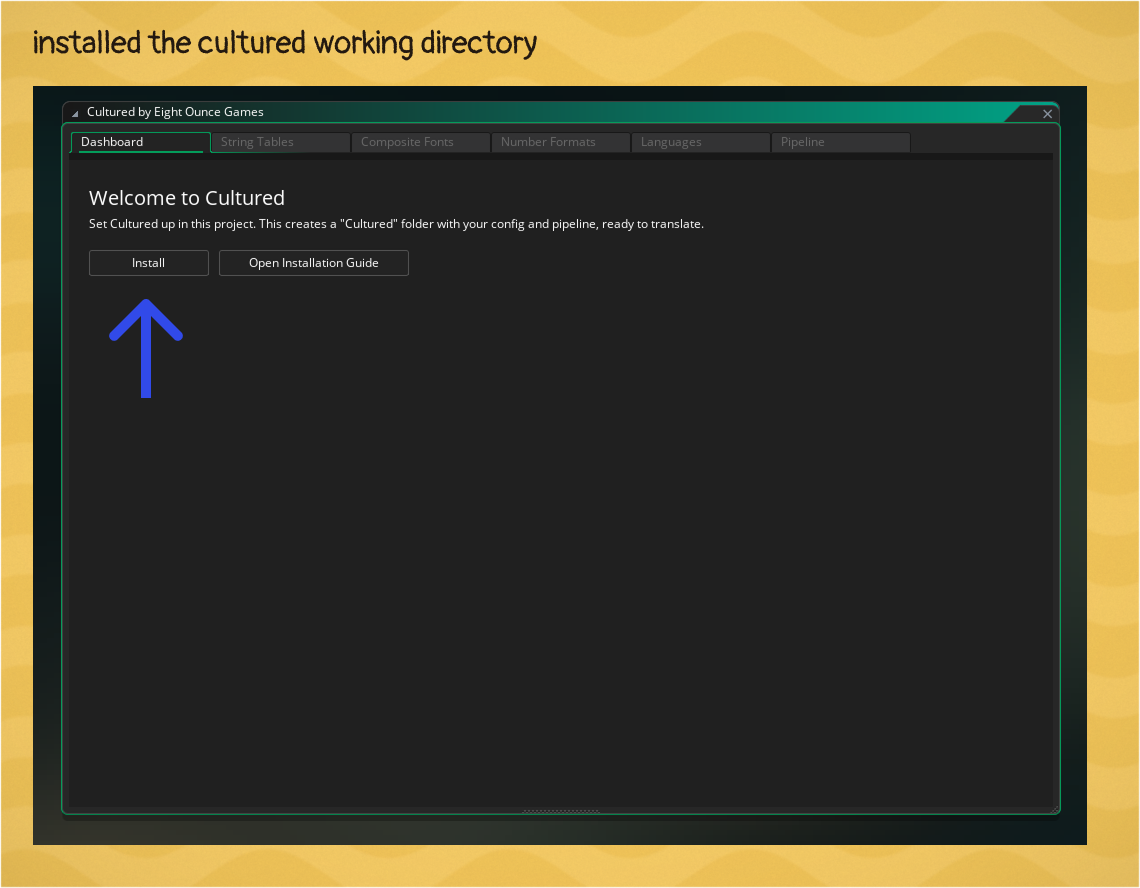 Use the built in installer to set up your Cultured Working Directory